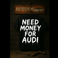 Тениска Need money for Audi