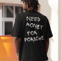 Oversized Unisex – Need Money for Porsche