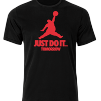 Just do it. Tomorrow