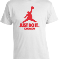 Just do it. Tomorrow