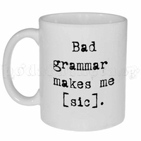 Бяла керамична фото чаша - Bad Grammar Makes me [sic]