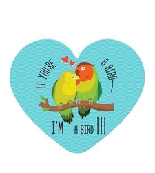 Табелка - картичка - If you're a bird - I'm a bird
