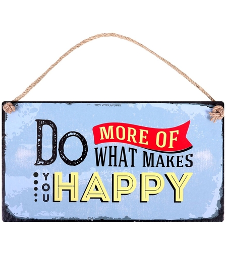Табелка - Do More of What Makes You Happy