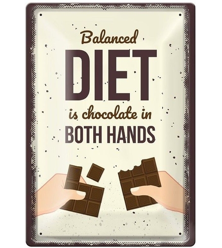 Метална табелка - Balanced diet is chocolate in both hands