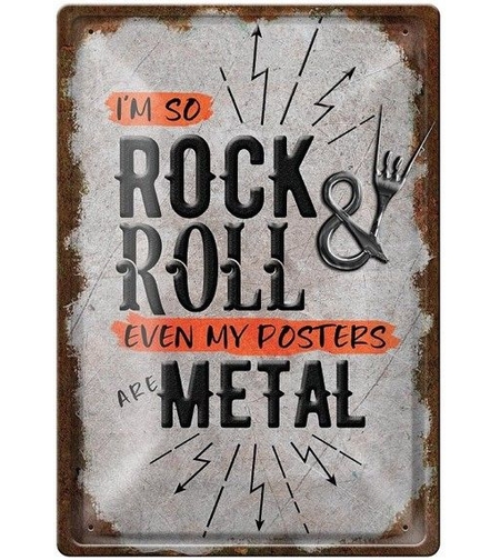 Метална табелка - I'm so rock&roll even my posters are metal