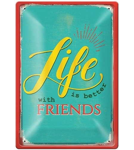 Метална табелка - Life is better with friends