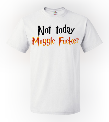 Not today muggle