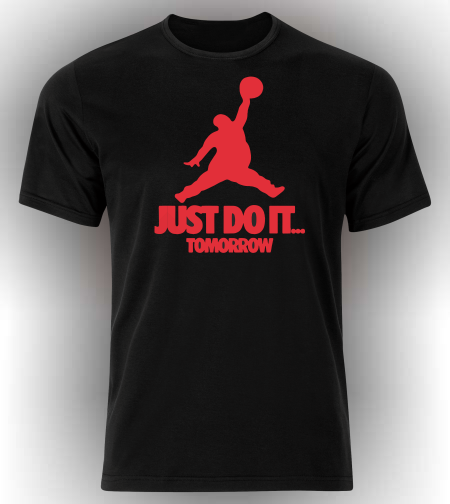 Just do it. Tomorrow