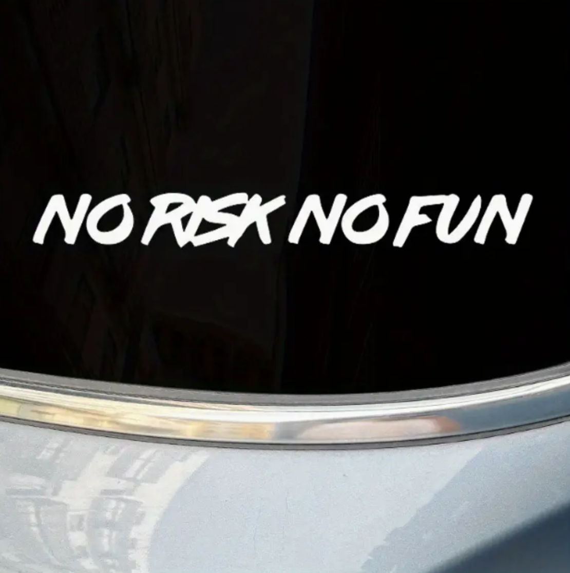 No risk no fun