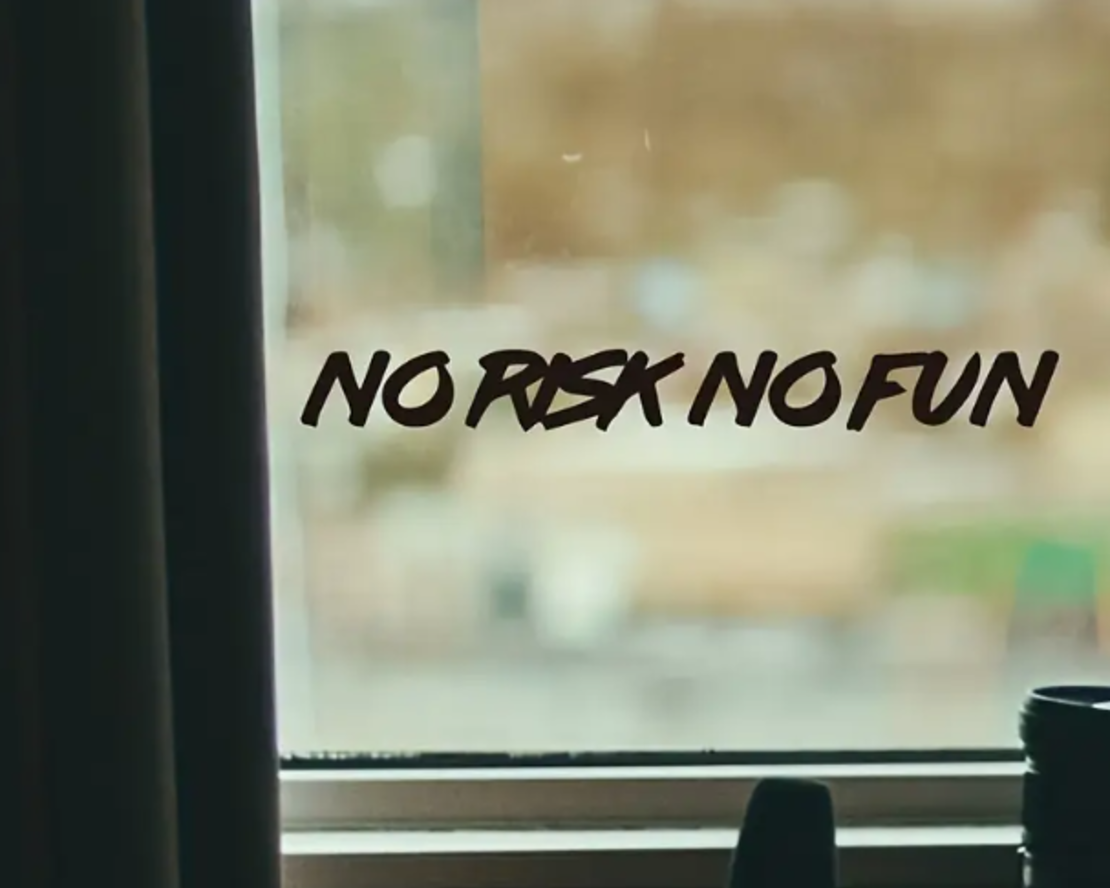 No risk no fun
