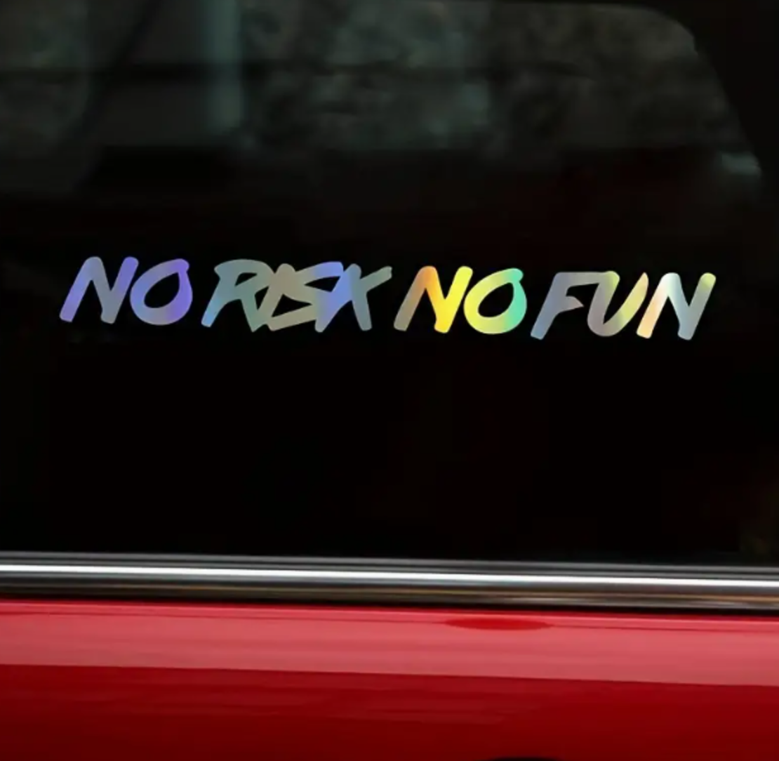 No risk no fun