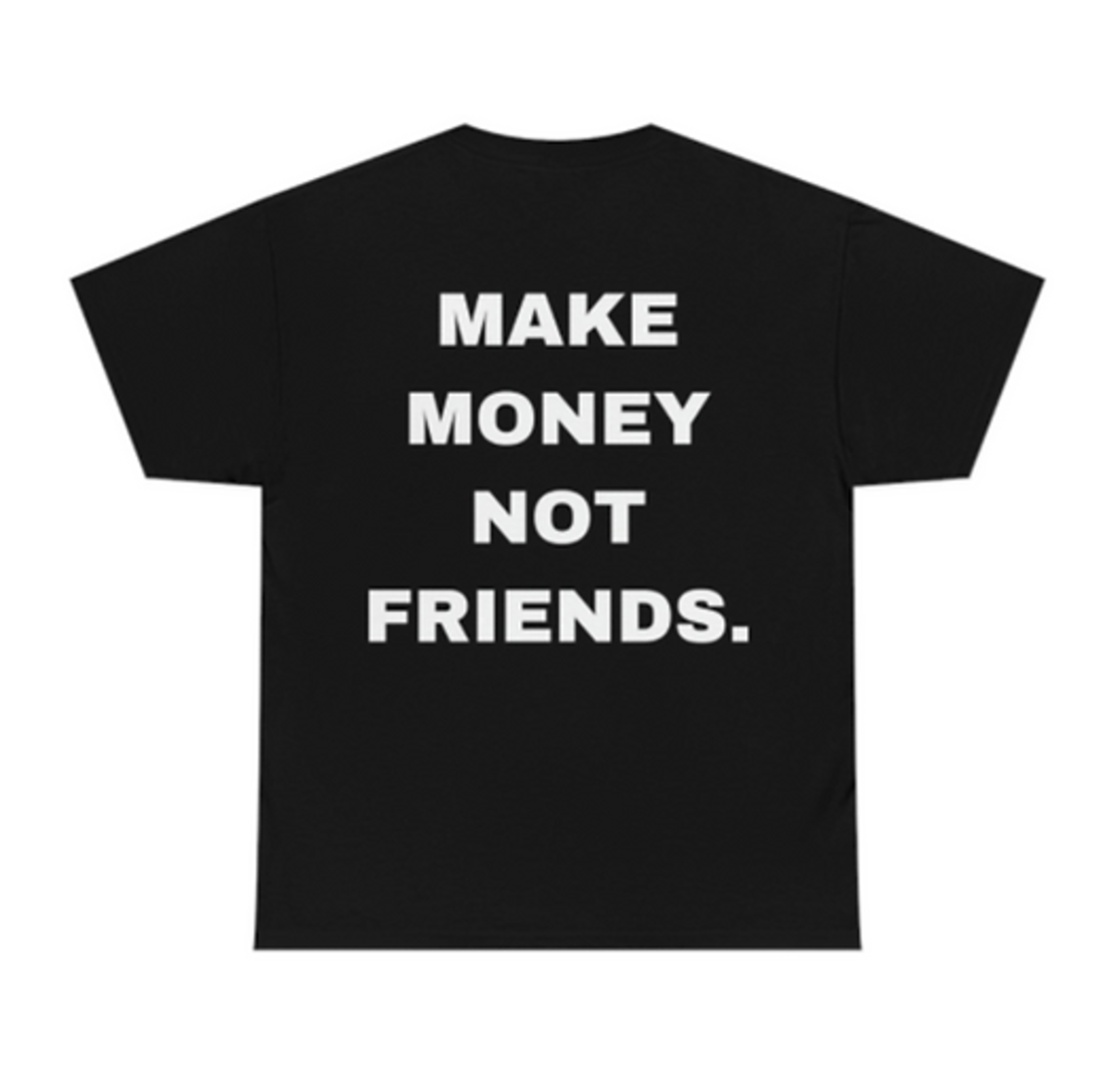 “Make money not friends ” тениска