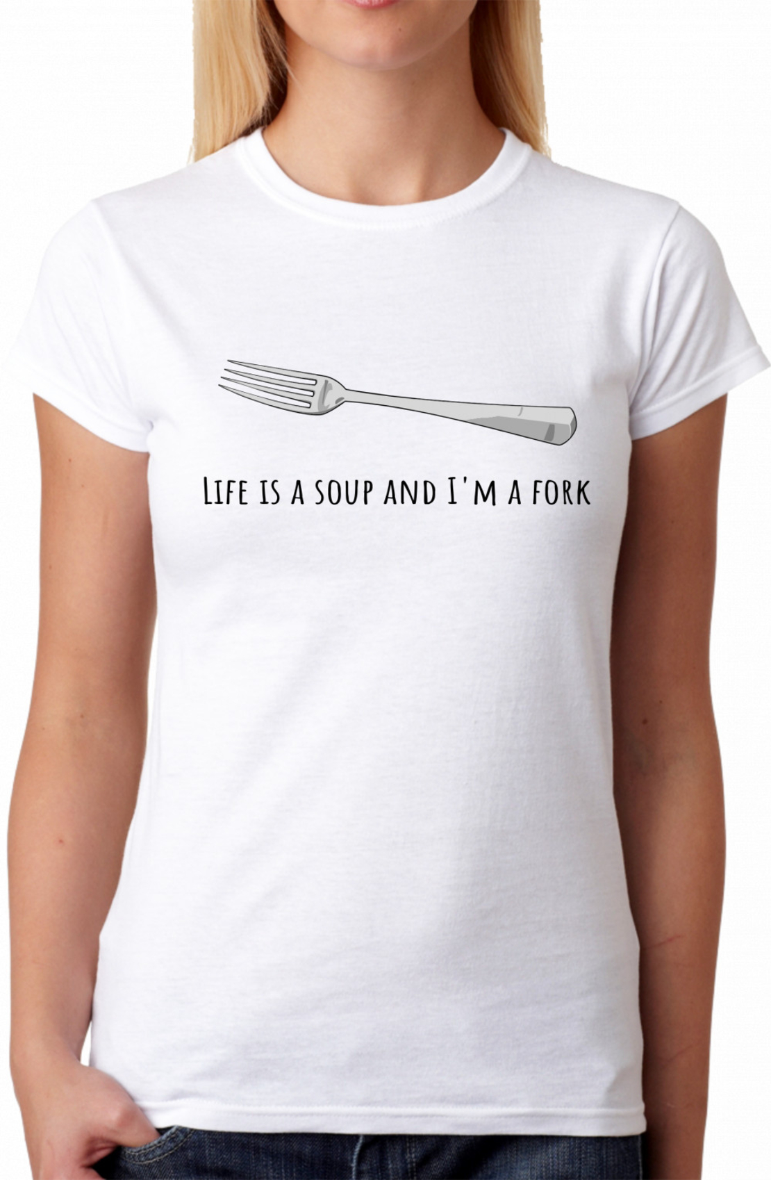 Бяла дамска тениска - Life is a soup and i'm a fork
