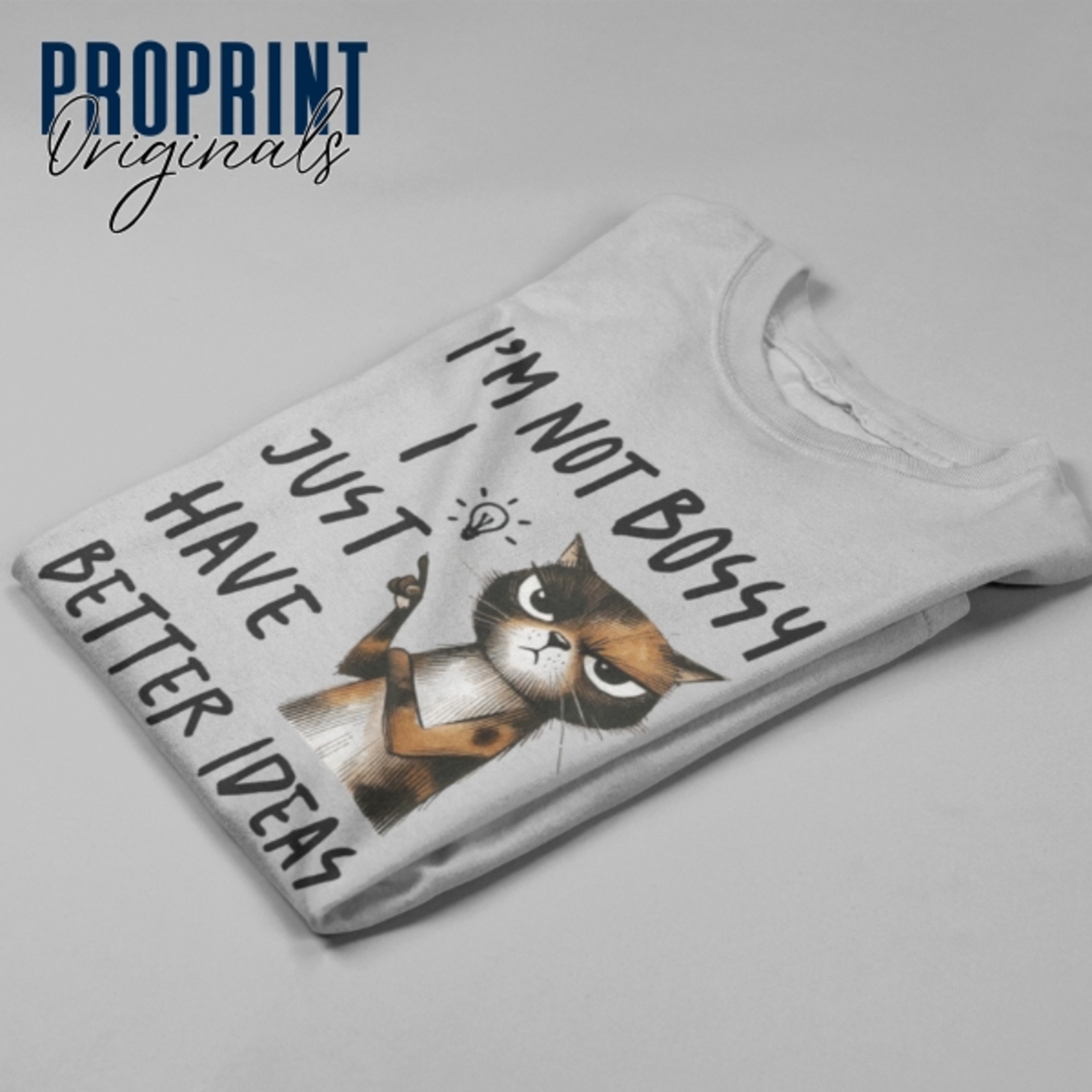 Unisex T-Shirt “I’m Not Bossy, I Just Have Better Ideas” with a cat
